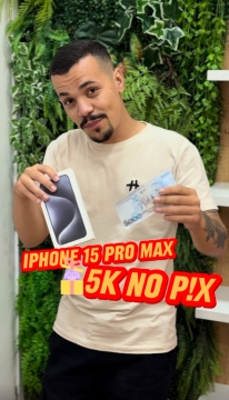 IPHONE 15 PRO MAX OU 5K NO PIX ( ULTIMOS 50% )